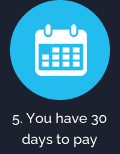 5. You have 30 days to pay